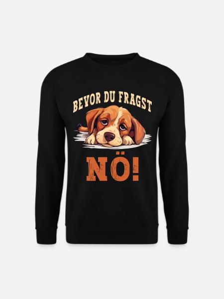 Bevor Du Fragst Nö Nein Hund Lustig Spruch Humor - Unisex Pullover - Schwarz