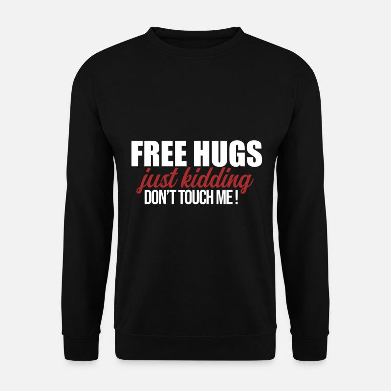 Free Hugs just kidding Don't touch me - Unisex Pullover - Schwarz