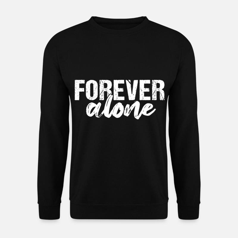 Forever Alone - Unisex Sweatshirt - black