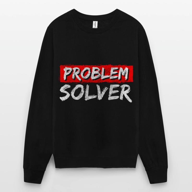 Problem? Not My Problem Motto Unisex Sweatshirt