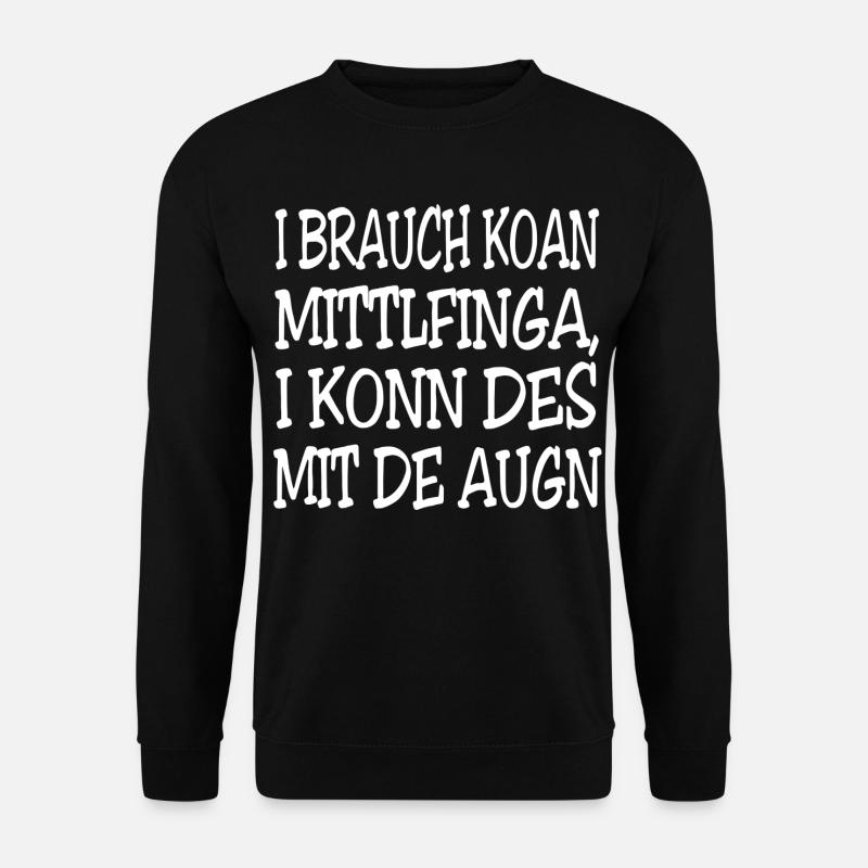 I brauch koan Mittlfinga - Unisex Pullover - Schwarz
