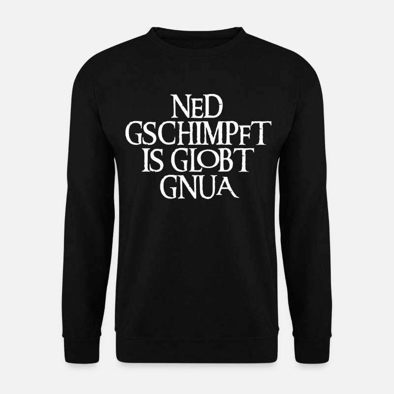 NED GSCHIMPFT IS GLOBT GNUA - Unisex Pullover - Schwarz