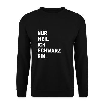 Nur weil ich schwarz bin - Unisex Pullover - Schwarz - Vorne - Alina (178cm) & Michal (187cm)