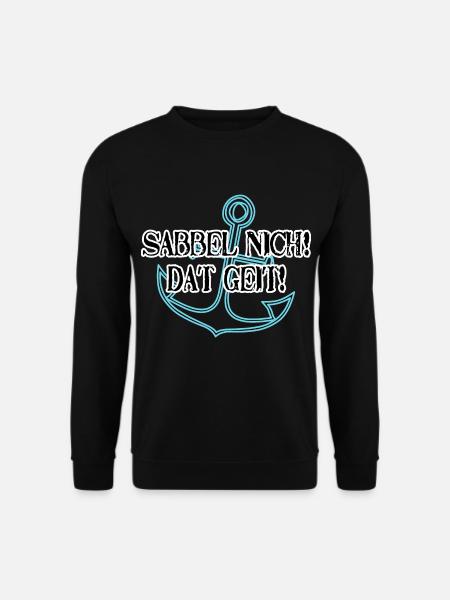 Anker Spruch Sabbel nich Dat geht - Unisex Pullover - Schwarz