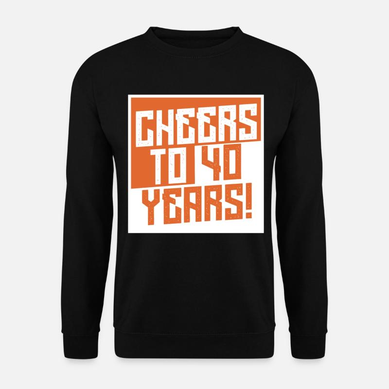 Cheers to 40 Years - Unisex Pullover - Schwarz
