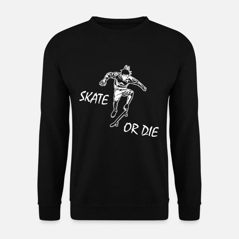 Skate Or Die - Unisex Sweatshirt - black