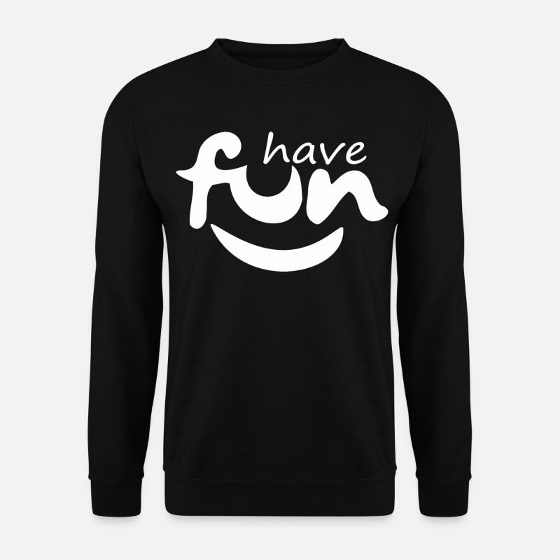 Drôle, amusez-vous - Sweat-shirt Unisexe - noir
