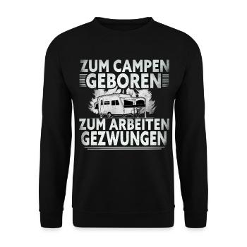 Zum Campen Geboren Zum Arbeiten Gezwungen - Unisex Pullover - Schwarz - Vorne - Alina (178cm) & Michal (187cm)