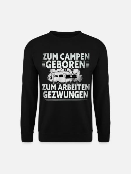 Zum Campen Geboren Zum Arbeiten Gezwungen - Unisex Pullover - Schwarz