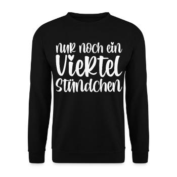 Nur Noch Ein Viertel Stündchen - Unisex Pullover - Schwarz - Vorne - Alina (178cm) & Michal (187cm)
