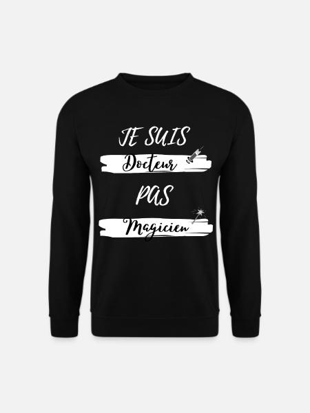 Je suis Docteur pas Magicien - Sweat-shirt Unisexe - noir
