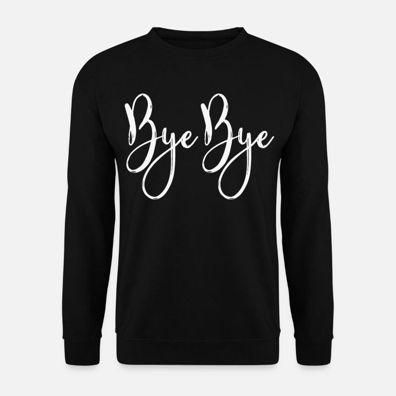 Bye Bye - Unisex Pullover - Schwarz