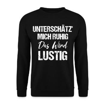 Unterschätz' Mich Ruhig Das Wird Lustig - Unisex Pullover - Schwarz - Vorne - Alina (178cm) & Michal (187cm)