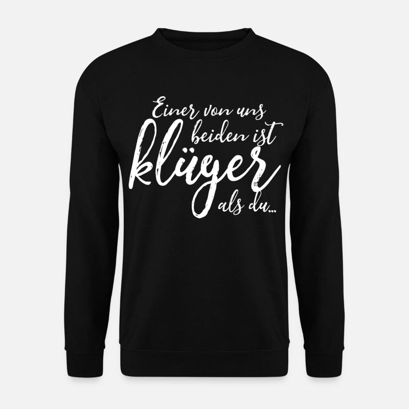 Einer von uns beiden ist klüger als du - Spruch - Unisex Pullover - Schwarz