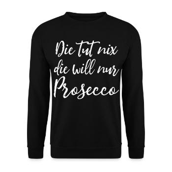 Die tut nix, die will nur Prosecco Damen Spruch - Unisex Pullover - Schwarz - Vorne - Alina (178cm) & Michal (187cm)