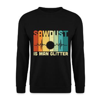 Carpenter Sawdust Is Man Glitter - Unisex Sweatshirt - black - Front - Alina (178cm) & Michal (187cm)