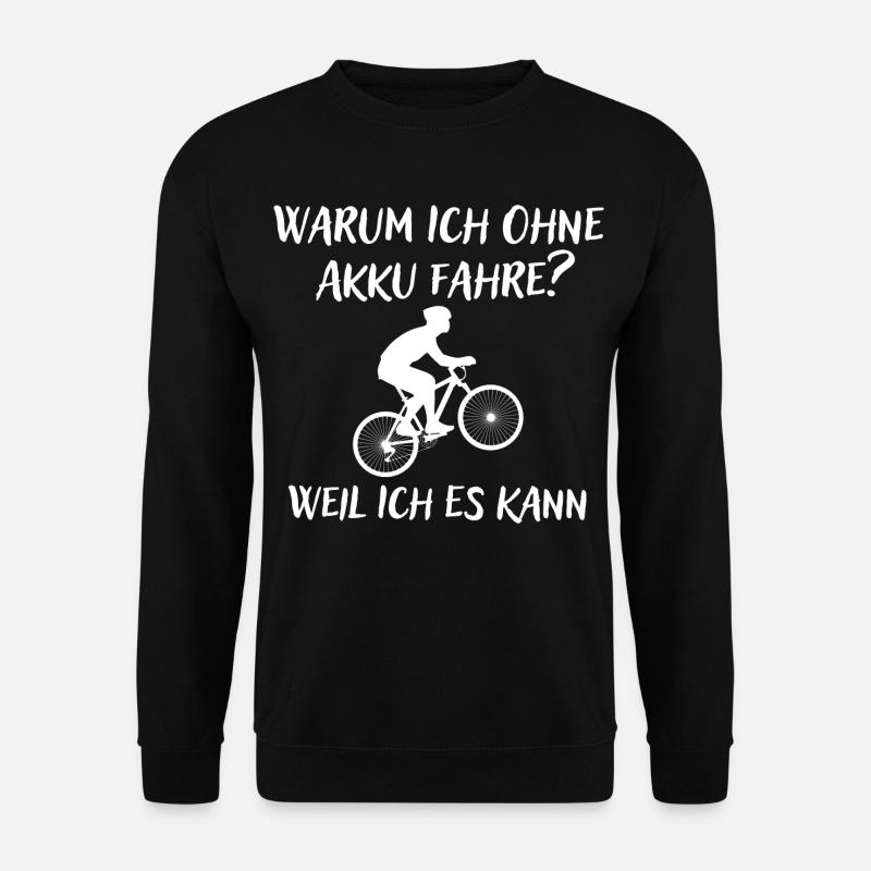 Lustiger Radfahrer Spruch Warum Ich ohne - Unisex Pullover - Schwarz