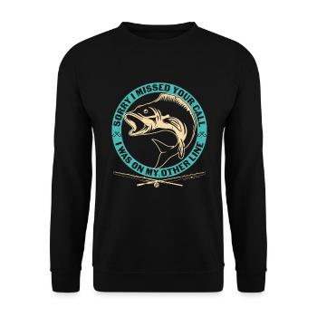 Angeln Zitat Ich habe Ihren Anruf verpasst Ich war auf anderen li - Unisex Pullover - Schwarz - Vorne - Alina (178cm) & Michal (187cm)