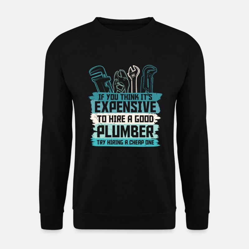 Einen guten Klempner mieten ist nicht teuer - Unisex Pullover - Schwarz