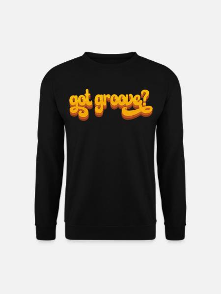 Vintage Funk Soul Music Got Groove? Retro 60s 70e - Unisex Sweatshirt - black