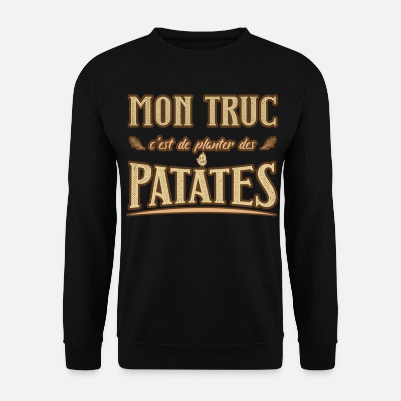 Mon truc c'est de planter des patates humour - Sweat-shirt Unisexe - noir