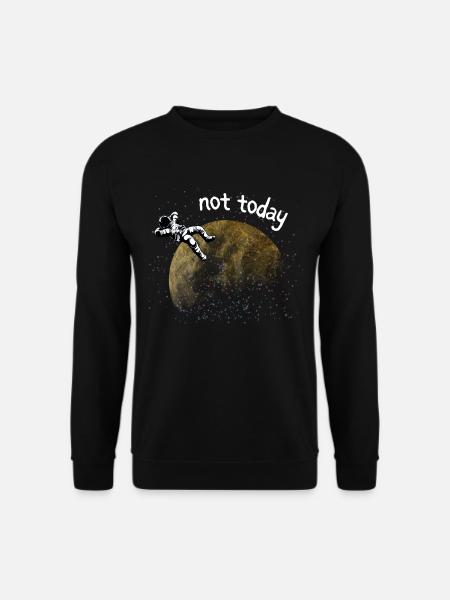 ASTRONAUT NICHT HEUTE - Unisex Pullover - Schwarz