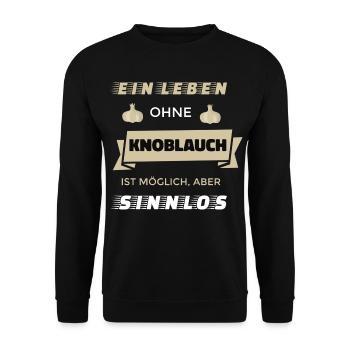 Leben ohne Knoblauch ist möglich, aber sinnlos - Unisex Pullover - Schwarz - Vorne - Alina (178cm) & Michal (187cm)