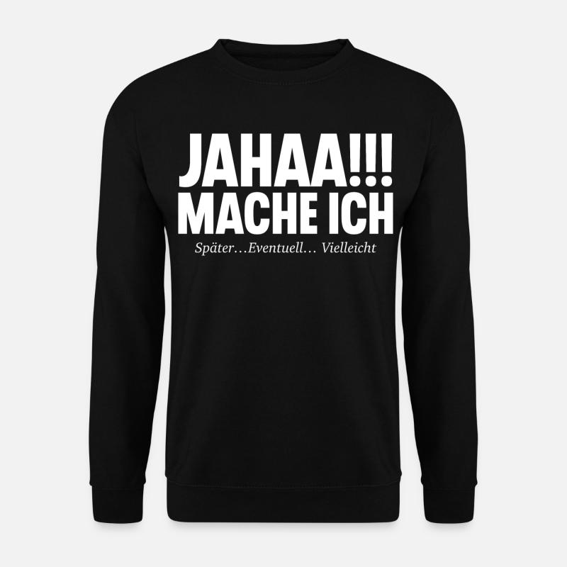 Jahaa!!! Mache Ich SPÄTER EVENTUELL VIELLEICHT - Unisex Pullover - Schwarz