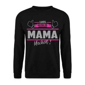 Lass das mal die Mama machen - Unisex Pullover - Schwarz - Vorne - Alina (178cm) & Michal (187cm)