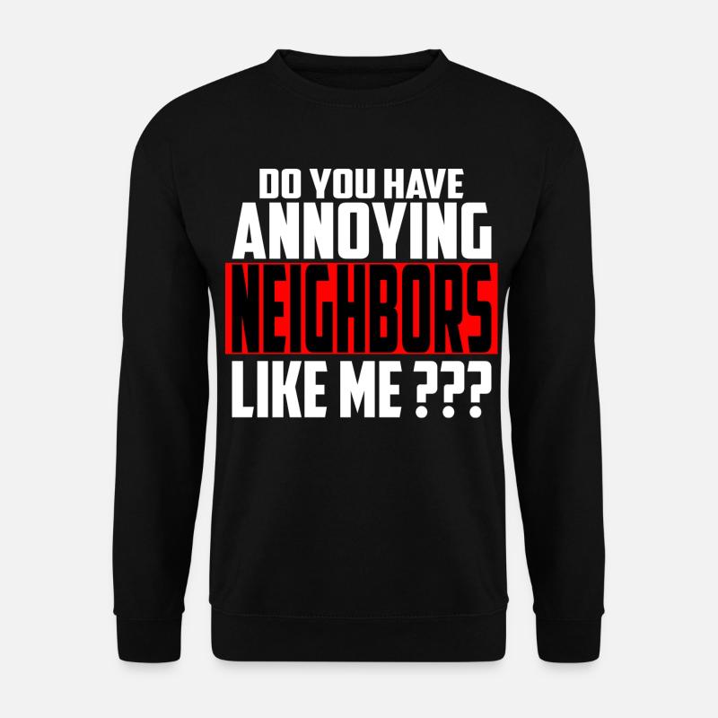 Lästige Nachbarn - Unisex Pullover - Schwarz