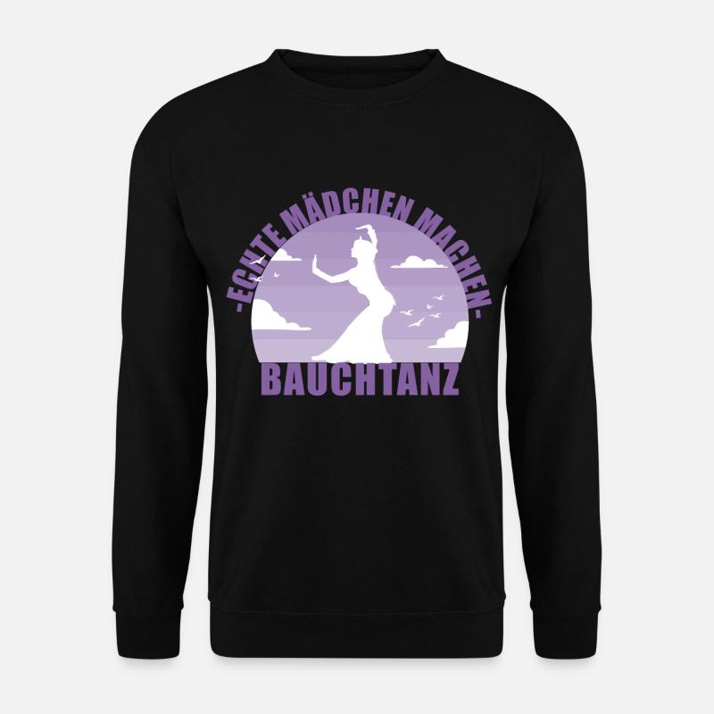 Bauchtänzerin . Echte Mädchen machen Bauchtanz - Unisex Pullover - Schwarz
