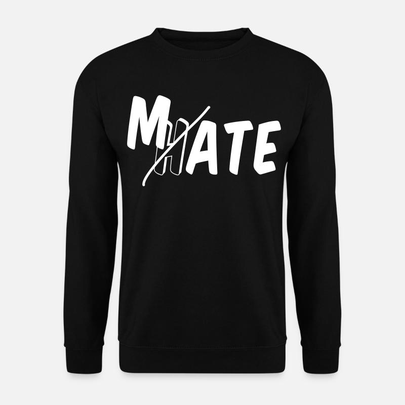 Mate - don’t hate - Unisex Pullover - Schwarz