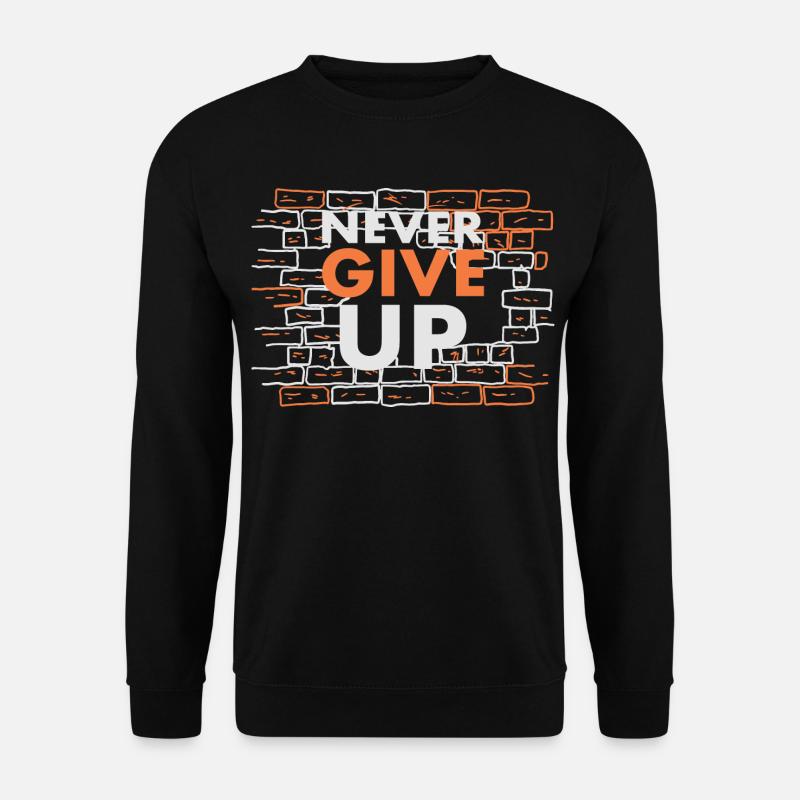 Never give up - Unisex Sweatshirt - black