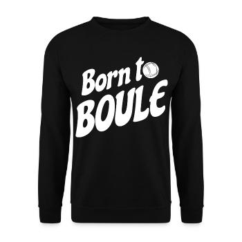 Born to Boule dicton pour Bouler et Pétanque - Sweat-shirt Unisexe - noir - Devant - Alina (178cm) & Michal (187cm)