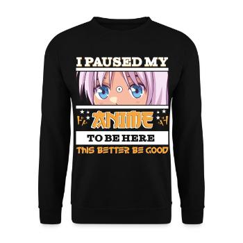 I paused my Anime to be here - Funny Manga anime - Unisex Sweatshirt - black - Front - Alina (178cm) & Michal (187cm)