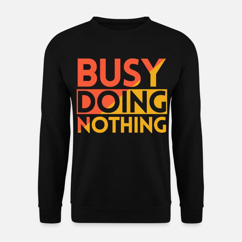 BUSY DOING NOTHING - Unisex Sweatshirt - black