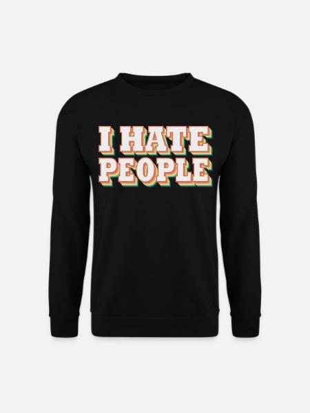 i hate people | I hate people - Unisex Sweatshirt - black