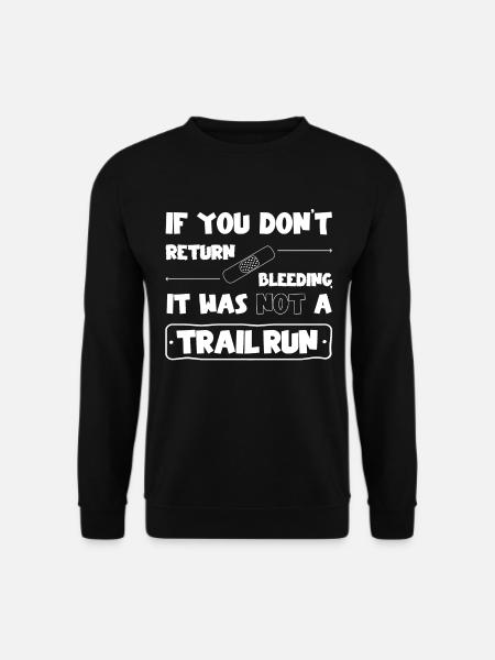 Kein Trail Run wenn du nicht blutend zurück kommst - Unisex Pullover - Schwarz