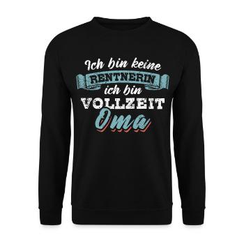 Ich bin keine Rentnerin ich bin Vollzeit Oma - Unisex Pullover - Schwarz - Vorne - Alina (178cm) & Michal (187cm)