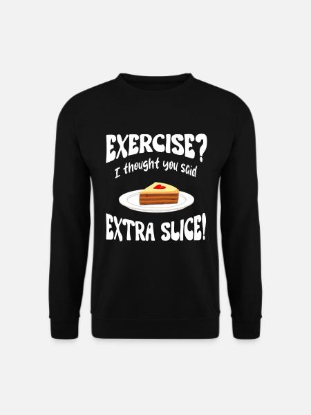 Exercice? I thought you said extra slice Lustig - Unisex Pullover - Schwarz