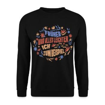 Früher War Alles Leichter - Unisex Pullover - Schwarz - Vorne - Alina (178cm) & Michal (187cm)