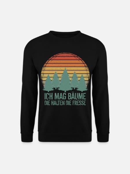Ich mag Bäume Die halten die Fresse - Unisex Pullover - Schwarz