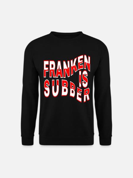 Franken is Subber - Franken ist Super - fei schee - Unisex Pullover - Schwarz