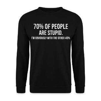 70% of people are stupid funny shirt - Unisex Sweatshirt - black - Front - Alina (178cm) & Michal (187cm)