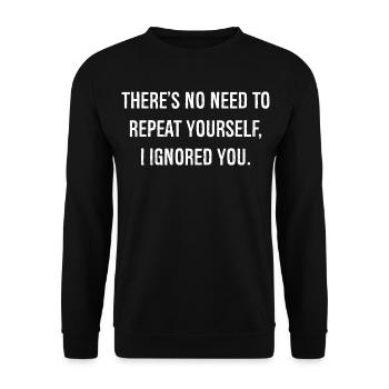 there's no need to repeat yourself funny shirt - Sweat-shirt Unisexe - noir - Devant - Alina (178cm) & Michal (187cm)