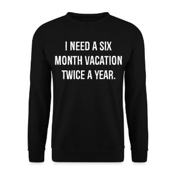 Ich brauche zweimal im Jahr einen sechsmonatigen Urlaub komisch - Unisex Pullover - Schwarz - Vorne - Alina (178cm) & Michal (187cm)