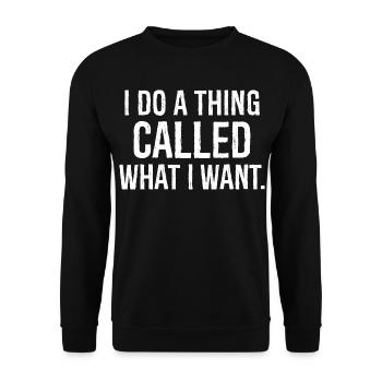 I do a thing called what I want funny shirt - Unisex Sweatshirt - black - Front - Alina (178cm) & Michal (187cm)
