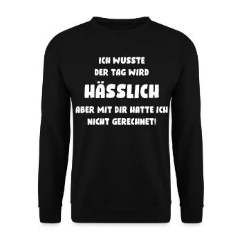 Ich wusste, der Tag wird hässlich, aber mit Dir... - Unisex Pullover - Schwarz - Vorne - Alina (178cm) & Michal (187cm)