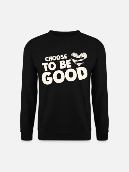 Choose to be good motivation - Unisex Sweatshirt - black