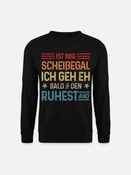Scheißegal Ich geh eh bald in den Ruhestand - Unisex Pullover - Schwarz